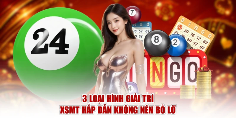 3 loại hình giải trí XSMT hấp dẫn không nên bỏ lỡ