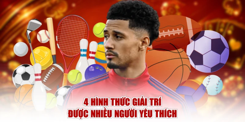 4 hình thức giải trí được nhiều người yêu thích