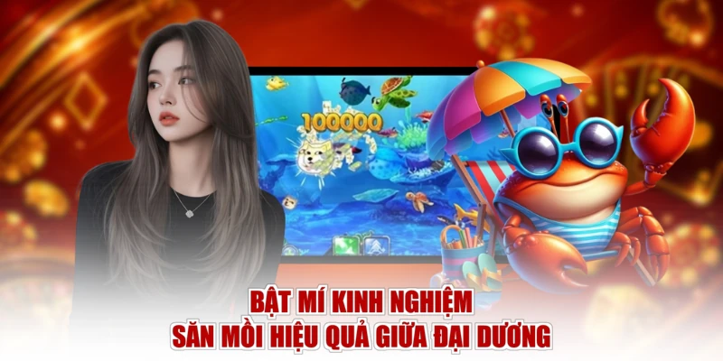 Bật mí kinh nghiệm săn mồi hiệu quả giữa đại dương