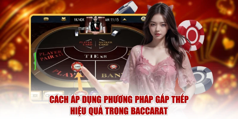 Cách áp dụng phương pháp gấp thếp hiệu quả trong Baccarat
