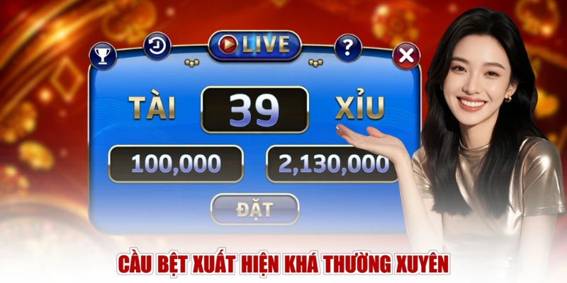 Cầu bệt xuất hiện khá thường xuyên
