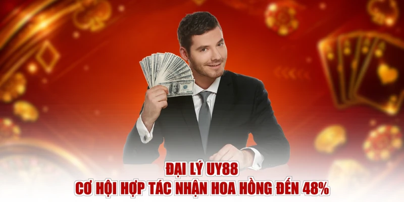 Đại Lý UY88 - Cơ Hội Hợp Tác Nhận Hoa Hồng Đến 48%