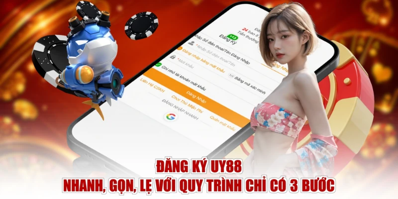 Đăng Ký UY88 Nhanh, Gọn, Lẹ Với Quy Trình Chỉ Có 3 Bước