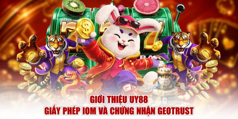 Giới thiệu UY88 - giấy phép IOM và chứng nhận GeoTrust