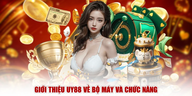 Giới thiệu UY88 về bộ máy và chức năng