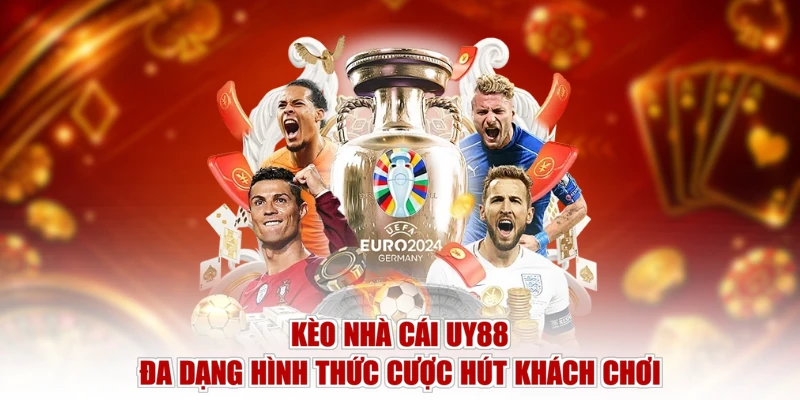 Kèo Nhà Cái UY88 - Đa Dạng Hình Thức Cược Hút Khách Chơi