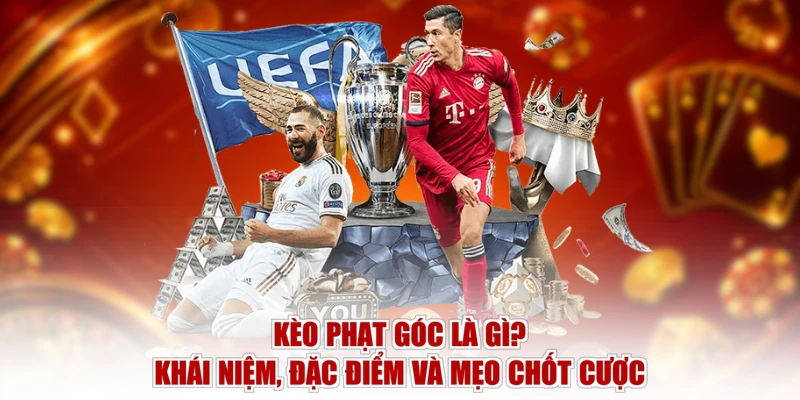 Kèo Phạt Góc Là Gì? Khái Niệm, Đặc Điểm Và Mẹo Chốt Cược