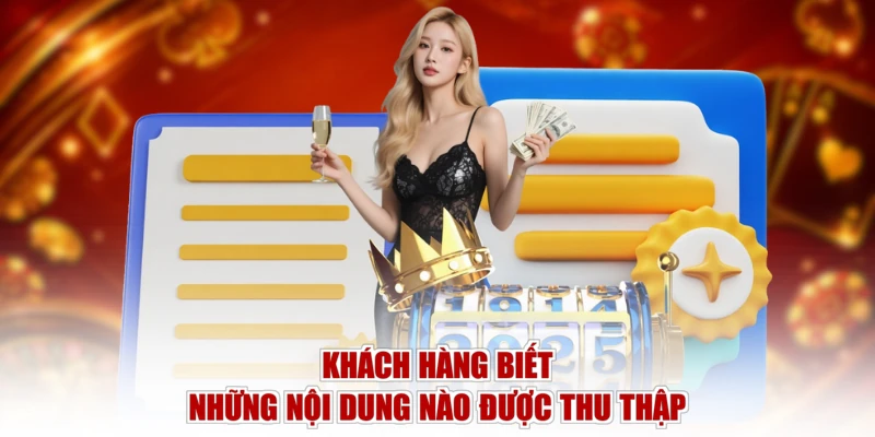 Khách hàng biết những nội dung nào được thu thập