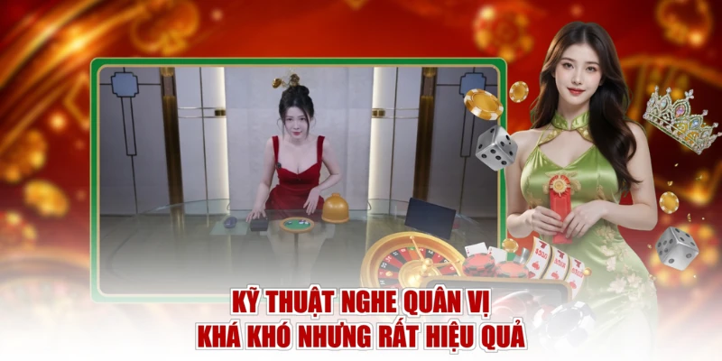 Kỹ thuật nghe quân vị khá khó nhưng rất hiệu quả