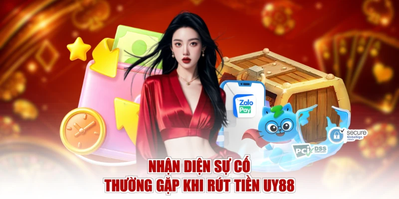 Nhận diện sự cố thường gặp khi rút tiền UY88