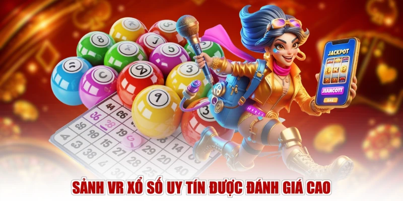 Sảnh VR xổ số uy tín được đánh giá cao