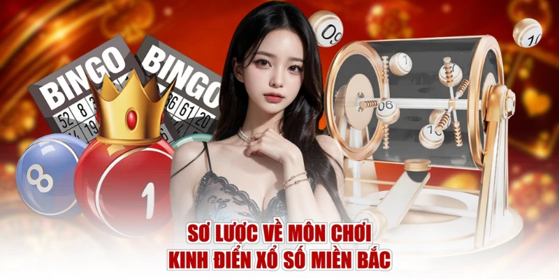 Sơ lược về môn chơi kinh điển xổ số miền Bắc