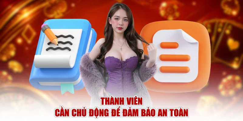 Thành viên cần chủ động để đảm bảo an toàn