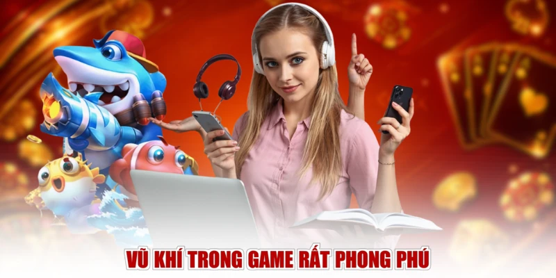 Vũ khí trong game rất phong phú