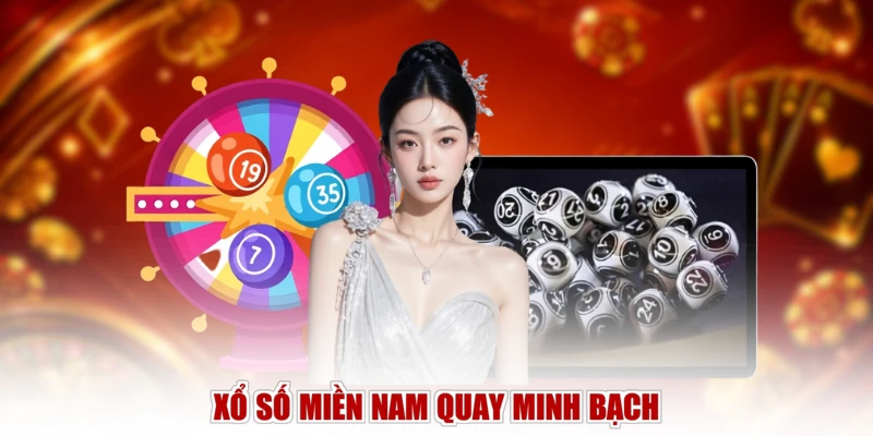 Xổ số miền Nam quay minh bạch